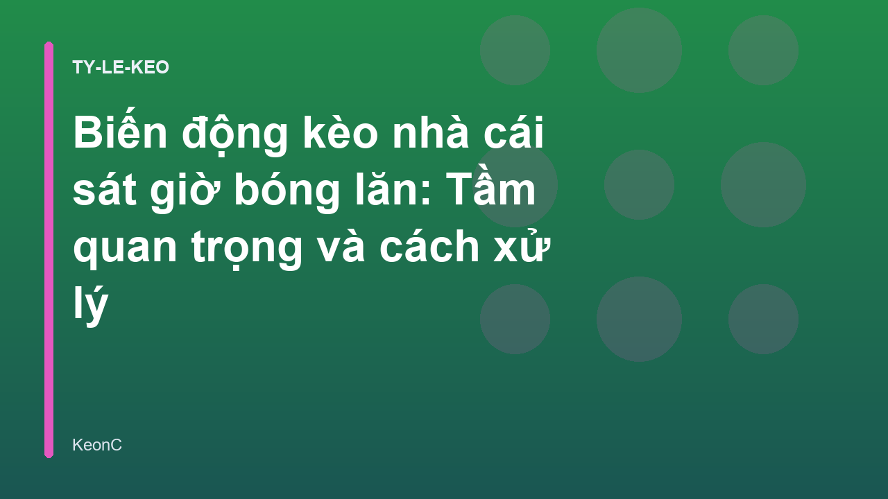 Read more about the article Biến động kèo nhà cái sát giờ bóng lăn: Tầm quan trọng và cách xử lý