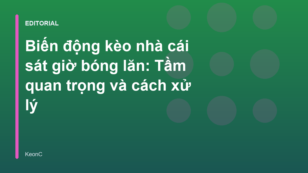 Biến động kèo nhà cái sát giờ bóng lăn
