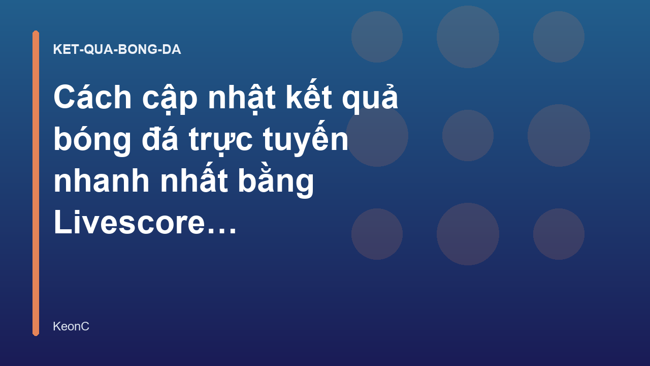 Read more about the article Cách cập nhật kết quả bóng đá trực tuyến nhanh nhất bằng Livescore KeonC