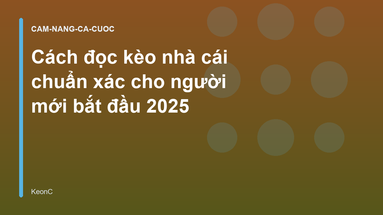 Read more about the article Cách đọc kèo nhà cái chuẩn xác cho người mới bắt đầu 2025