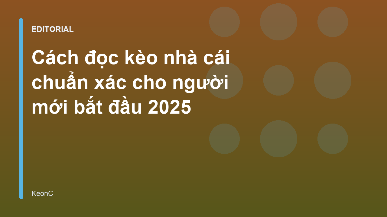 Hướng dẫn cách đọc kèo nhà cái cho người mới