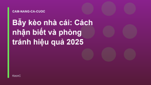 Read more about the article Bẫy kèo nhà cái: Cách nhận biết và phòng tránh hiệu quả 2025