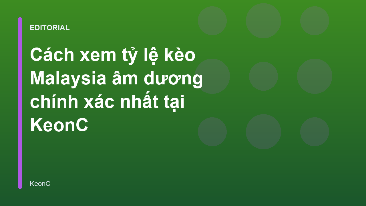 Hướng dẫn đọc tỷ lệ kèo Malaysia tại KeonC