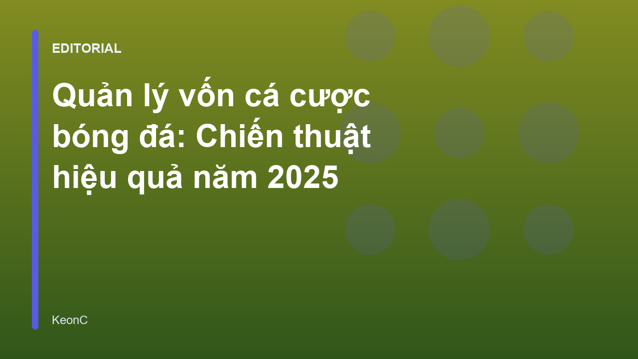Chiến thuật quản lý vốn cá cược bóng đá hiệu quả