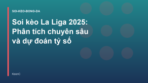 Read more about the article Soi kèo La Liga 2025: Phân tích chuyên sâu và dự đoán tỷ số